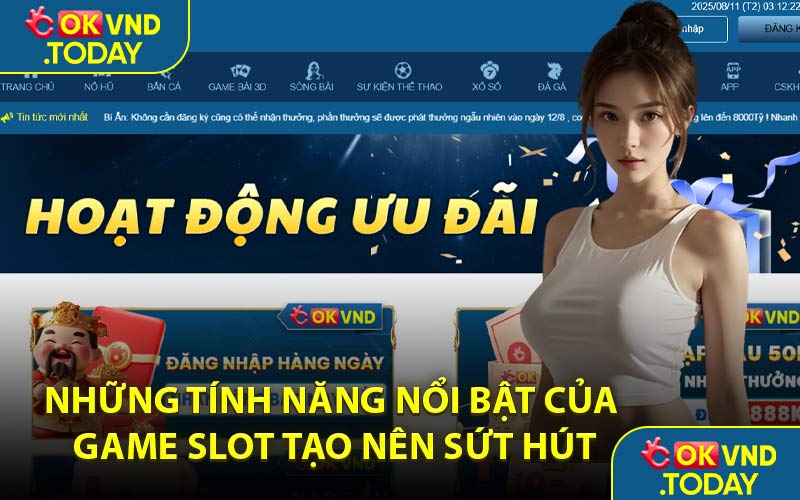 Những Tính Năng Nổi Bật Của Game Slot Tạo Nên Sứt Hút